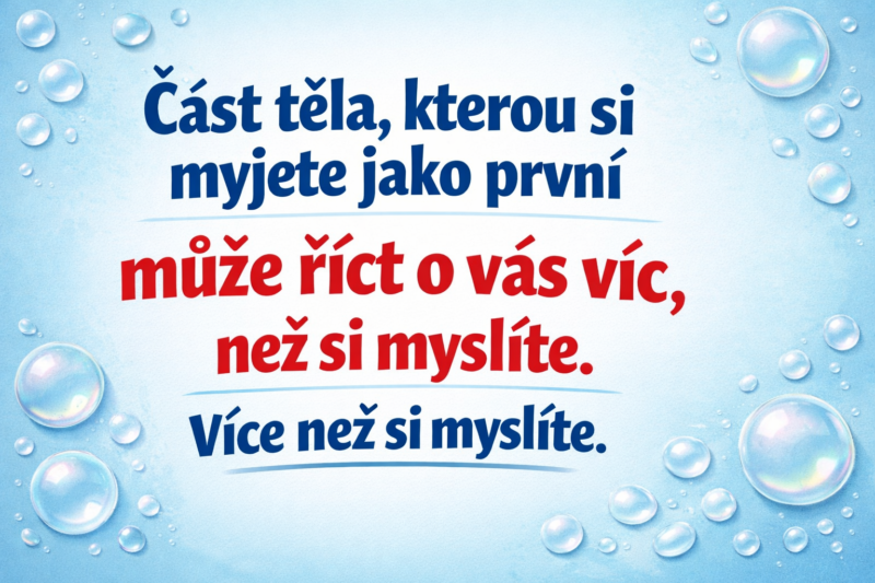 „Část těla, kterou si umýváte jako první, může o vás prozradit víc, než si myslíte! 🧼🤔✨“
